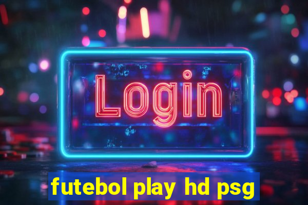 futebol play hd psg